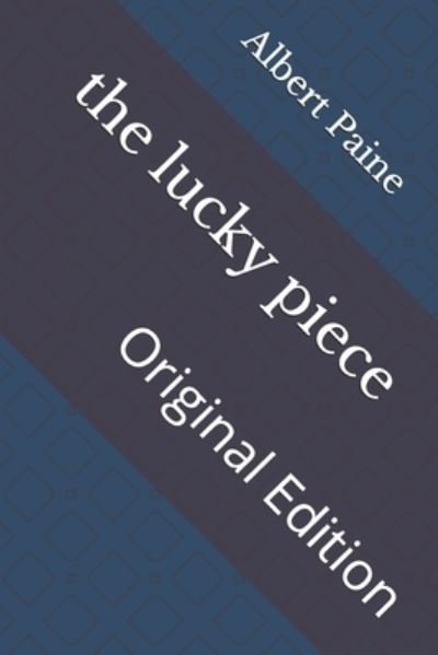Cover for Albert Bigelow Paine · The lucky piece (Paperback Book) (2021)