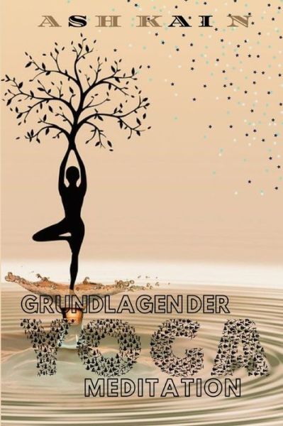 Cover for Ash Kain · Grundlagen Der Yoga-Meditation (Paperback Book) (2022)