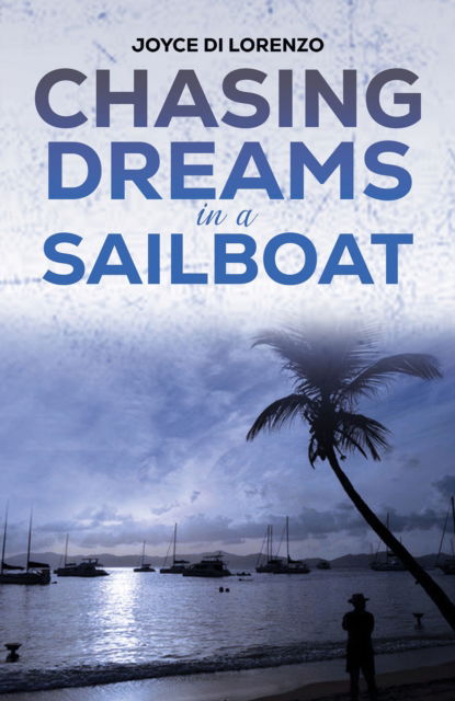 Chasing Dreams in a Sailboat - Joyce Di Lorenzo - Livros - Austin Macauley Publishers LLC - 9798889107798 - 1 de março de 2024