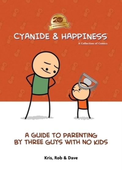 Cover for Kris Wilson · Cyanide &amp; Happiness: A Guide to Parenting by Three Guys With No Kids: 20th Anniversary (Hardcover Book) (2025)