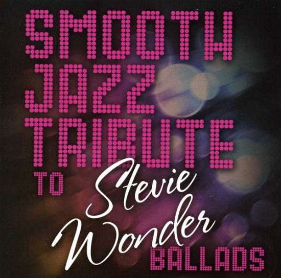 Ballads - Smooth Jazz Tribute - Stevie Wonder - Música - CCE ENT MOD - 0707541984799 - 15 de dezembro de 2017