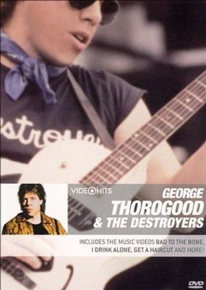 Cover for George Thorogood &amp; the Destroyers · Video Hits (DVD) (2005)