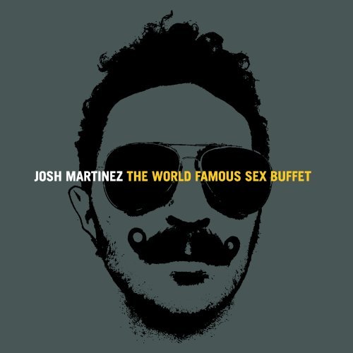 Cover for Josh Martinez · World Famous Sex Buffet (CD) (2009)