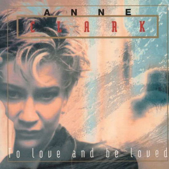 To Love and Be Loved - Anne Clark - Musik - FDA / ANNE CLARK - 4250444187799 - 31. Juli 2020