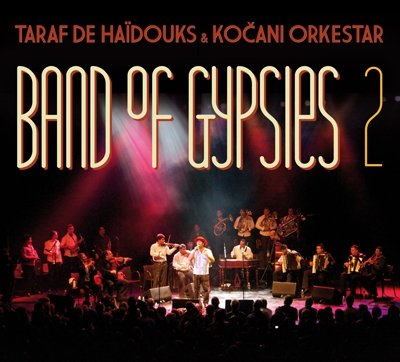Band of Gypsies 2 - Taraf De Haidouks & - Music - IND - 4562132123799 - April 11, 2024