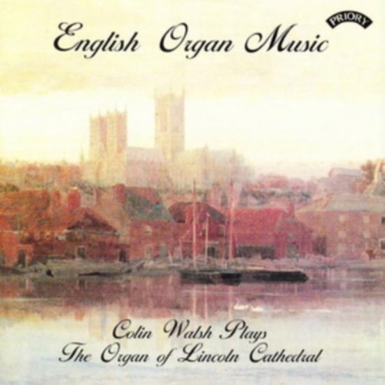 English Organ Music The Organ Of Lincoln - Colin Walsh - Música - PRIORY - 5028612203799 - 1 de setembro de 1992