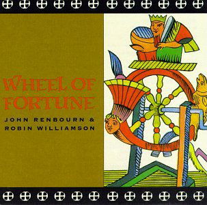 Wheel of Fortune - John Renbourn & Robin Williams - Musiikki - BMG Rights Management LLC - 5050749412799 - maanantai 3. maaliskuuta 2008