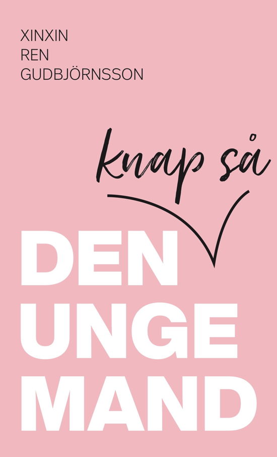 Den knap så unge mand - Xinxin Ren Gudbjörnsson - Livres - Rebel With a Cause - 7887999541799 - 30 août 2019