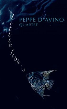 Peppe -Quartet- D'avino · Little Fish (LP) (2019)