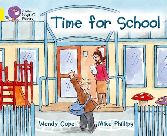 Time for School: Band 03/Yellow - Collins Big Cat - Wendy Cope - Bücher - HarperCollins Publishers - 9780007512799 - 2. September 2013
