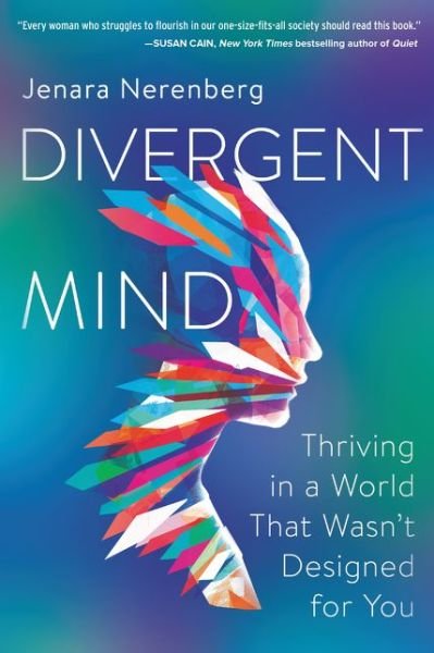 Divergent Mind: Thriving in a World That Wasn't Designed for You - Jenara Nerenberg - Books - HarperCollins Publishers Inc - 9780062876799 - April 30, 2020
