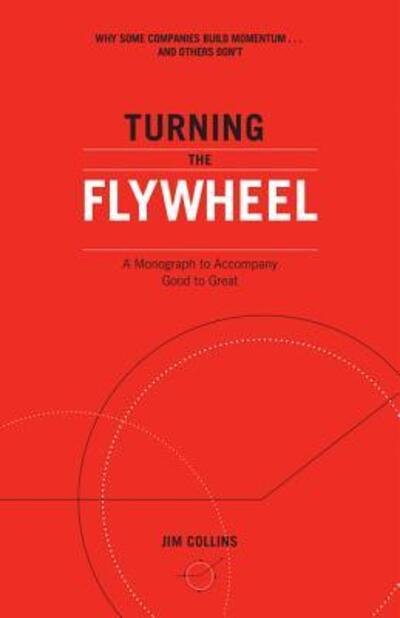 Cover for Jim Collins · Turning the Flywheel: A Monograph to Accompany Good to Great - Good to Great (Pocketbok) (2019)