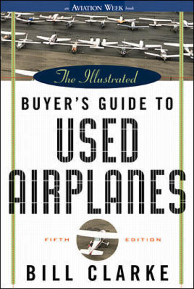 Cover for Bill Clarke · The Illustrated Buyer's Guide to Used Airplanes (Paperback Book) (1999)