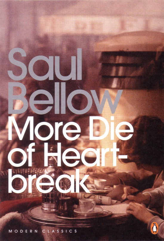 More Die of Heartbreak - Penguin Modern Classics - Saul Bellow - Kirjat - Penguin Books Ltd - 9780141188799 - torstai 27. syyskuuta 2007