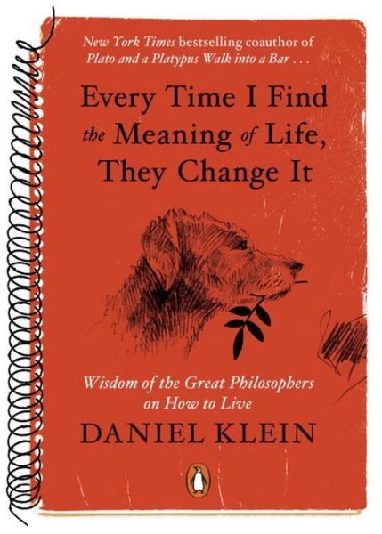 Cover for Daniel Klein · Every Time I Find the Meaning of Life, They Change It (Bound Book) (2015)