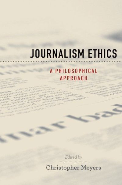 Cover for Christopher Meyers · Journalism Ethics: A Philosophical Approach - Practical and Professional Ethics (Paperback Book) (2010)