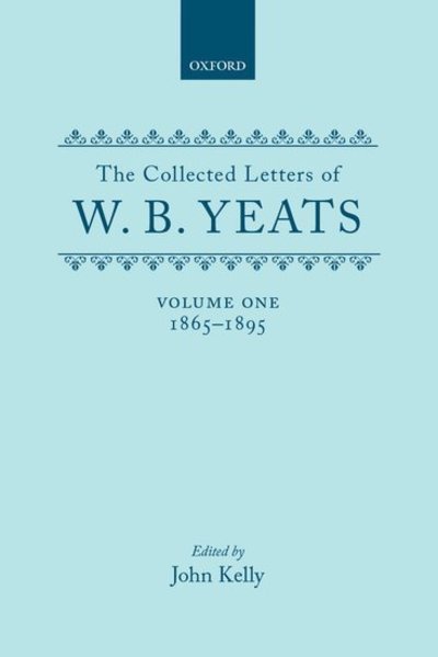 Cover for W. B. Yeats · The Collected Letters of W. B. Yeats: Volume I: 1865-1895 - Yeats Collected Letters Series (Innbunden bok) (1986)