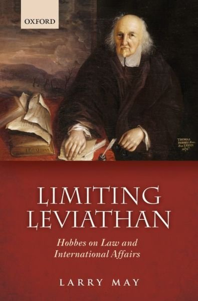 Cover for May, Larry (Vanderbilt University) · Limiting Leviathan: Hobbes on Law and International Affairs (Hardcover bog) (2013)