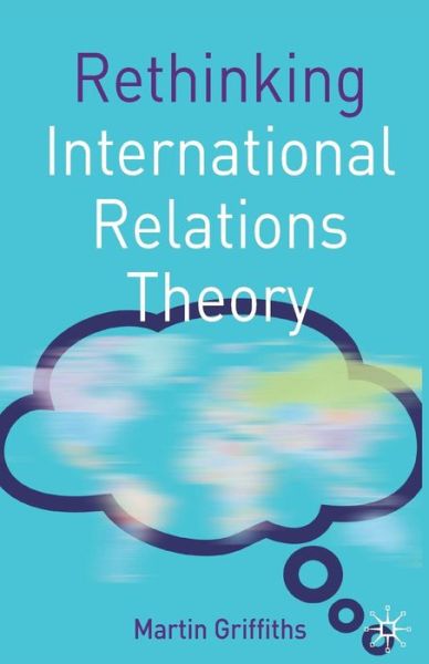 Cover for Martin Griffiths · Rethinking International Relations Theory - Rethinking World Politics (Taschenbuch) (2011)