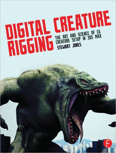 Cover for Stewart Jones · Digital Creature Rigging: The Art and Science of CG Creature Setup in 3ds Max (Paperback Book) (2012)