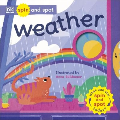 Spin and Spot: Weather: What Can You Spin And Spot Today? - Spin and Spot - Dk - Livros - Dorling Kindersley Ltd - 9780241491799 - 3 de março de 2022