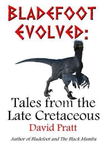 Cover for David Pratt · Bladefoot Evolved : Tales from the Late Cretaceous (Pocketbok) (2017)