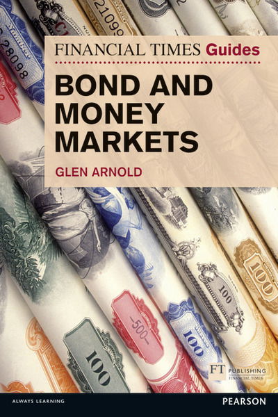 Cover for Glen Arnold · Financial Times Guide to Bond and Money Markets, The - Financial Times Series (Paperback Book) (2015)