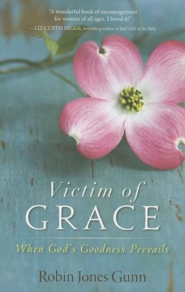 Cover for Robin Jones Gunn · Victim of Grace: When God’s Goodness Prevails (Paperback Book) (2013)
