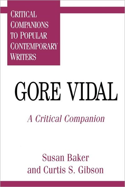 Cover for Susan C. Baker · Gore Vidal: A Critical Companion - Critical Companions to Popular Contemporary Writers (Innbunden bok) (1997)