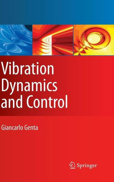 Cover for Giancarlo Genta · Vibration Dynamics and Control - Mechanical Engineering Series (Inbunden Bok) [2009 edition] (2008)