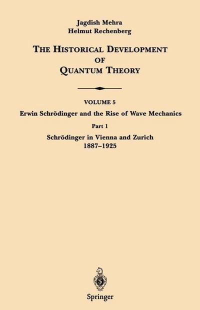 Cover for Jagdish Mehra · Part 1 Schroedinger in Vienna and Zurich 1887-1925 - Erwin Schroedinger and the Rise of Wave Mechanics (Paperback Book) [1st ed. 1987. 1st softcover printing 2000 edition] (2000)