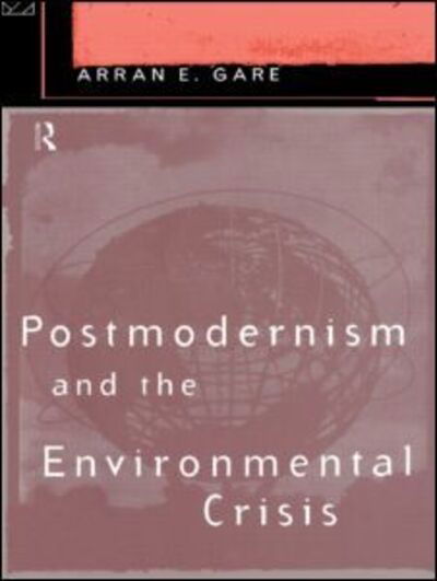 Cover for Arran Gare · Postmodernism and the Environmental Crisis (Taschenbuch) (1995)