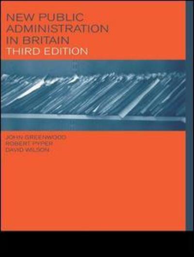 New Public Administration in Britain - John Greenwood - Książki - Taylor & Francis Ltd - 9780415236799 - 13 września 2001