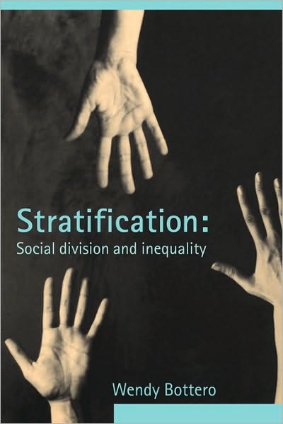 Cover for Bottero, Wendy (University of Southampton, UK) · Stratification: Social Division and Inequality (Paperback Book) (2004)