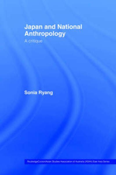 Cover for Ryang, Sonia (University of Iowa, USA) · Japan and National Anthropology: A Critique - Routledge / Asian Studies Association of Australia ASAA East Asian Series (Paperback Bog) (2004)
