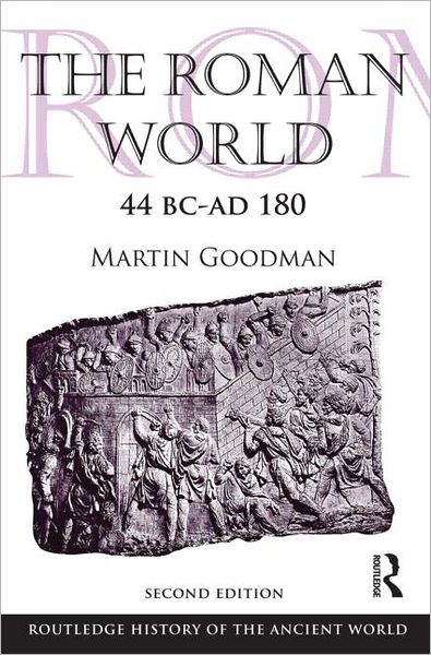 Cover for Goodman, Martin (University of Oxford, UK) · The Roman World 44 BC-AD 180 - The Routledge History of the Ancient World (Paperback Book) (2011)