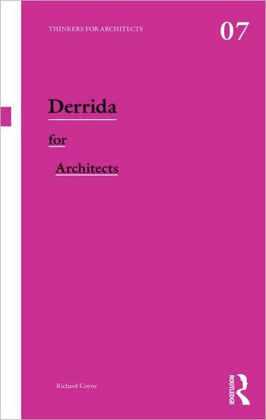 Cover for Richard Coyne · Derrida for Architects - Thinkers for Architects (Paperback Book) (2011)