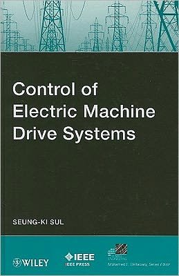 Cover for Seung-Ki Sul · Control of Electric Machine Drive Systems - IEEE Press Series on Power and Energy Systems (Gebundenes Buch) (2011)