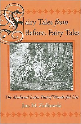 Cover for Jan M. Ziolkowski · Fairy Tales from Before Fairy Tales: The Medieval Latin Past of Wonderful Lies (Paperback Book) (2009)