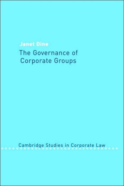 Cover for Dine, Janet (University of Essex) · The Governance of Corporate Groups - Cambridge Studies in Corporate Law (Paperback Book) (2006)