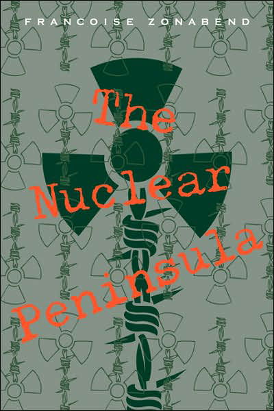 Cover for Zonabend, Francoise (Ecole des Hautes Etudes en Sciences Sociales, Paris) · The Nuclear Peninsula (Pocketbok) (2007)