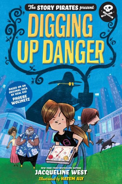 Cover for Story Pirates · Story Pirates Present: Digging Up Danger. The - STORY PIRATES (Paperback Book) (2020)