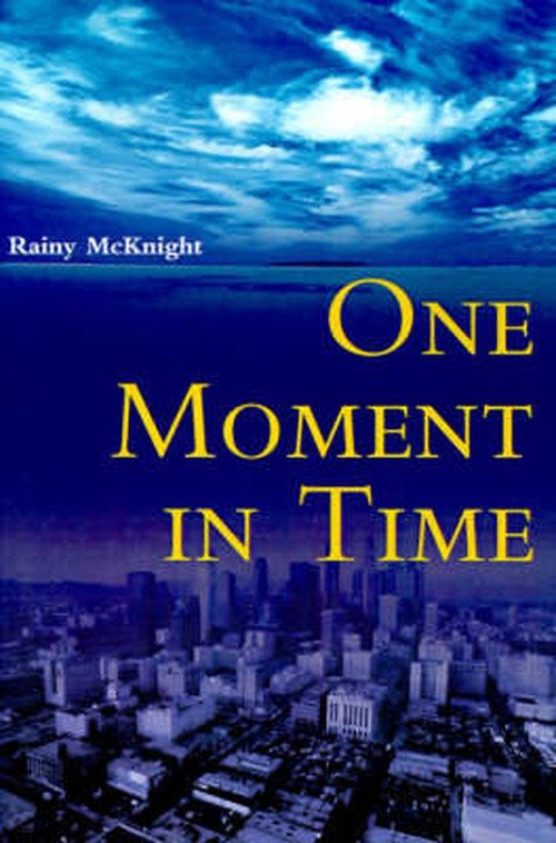 Cover for Rainy Mcknight · One Moment in Time (Pocketbok) (2000)