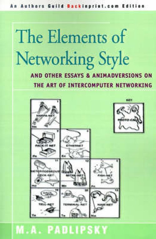 Cover for M. A. Padlipsky · The Elements of Networking Style: and Other Essays &amp; Animadversions on the Art of Intercomputer Networking (Pocketbok) (2000)