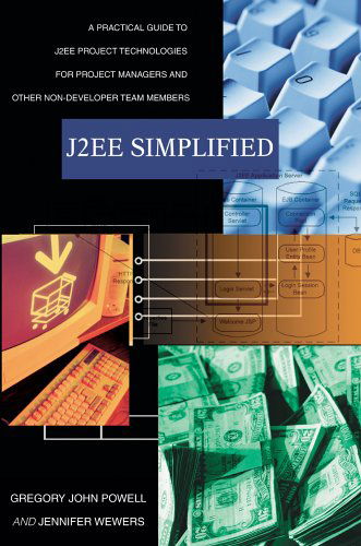 Cover for Gregory Powell · J2ee Simplified: a Practical Guide to J2ee Project Technologies for Project Managers and Other Non-developer Team Members (Paperback Book) (2005)