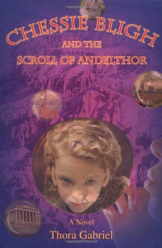 Cover for Thora Gabriel · Chessie Bligh and the Scroll of Andelthor (Hardcover Book) (2006)