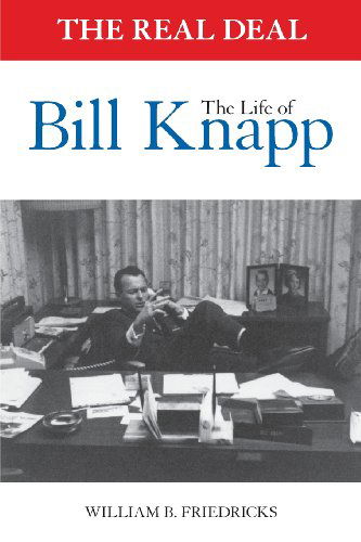 Cover for William B. Friedricks · The Real Deal: the Life of Bill Knapp (Paperback Book) (2013)