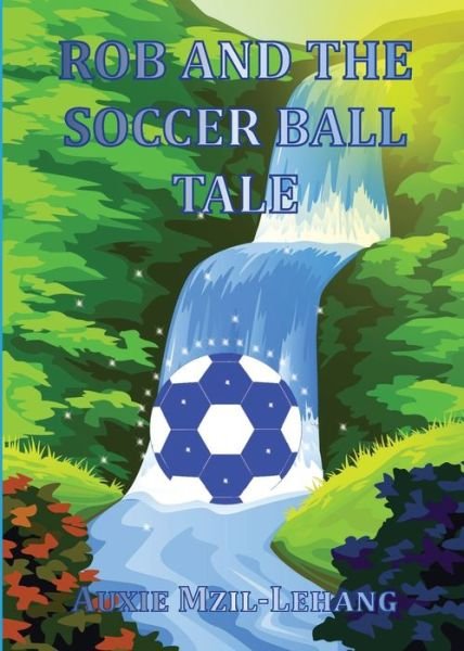Cover for Auxie Mzil-lehang · Rob and the Soccer Ball Tale (Pocketbok) (2021)