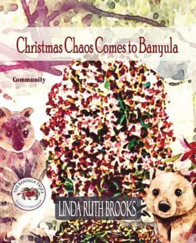 Cover for Linda Ruth Brooks · Christmas Chaos Comes to Banyula : The Banyula Tales (Paperback Book) (2018)