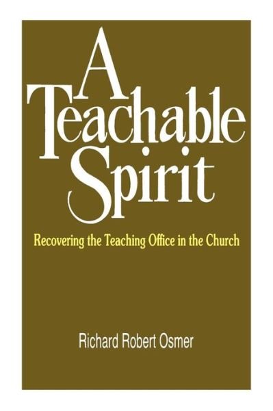 Cover for Richard Robert Osmer · A Teachable Spirit: Recovering the Teaching Office in the Church (Paperback Book) [1st edition] (1990)